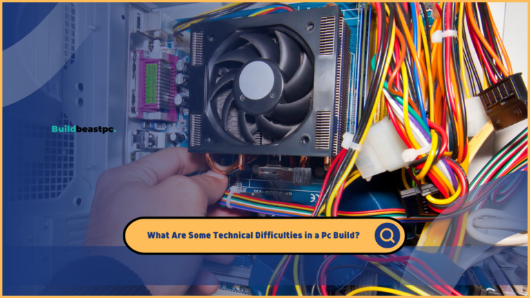 What Are Some Technical Difficulties in a Pc Build?
